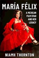 María Félix – A Mexican Film Star and her Legacy