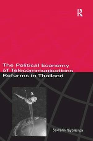 The Political Economy of Telecommunicatons Reforms in Thailand
