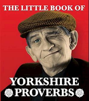 The Little Book of Yorkshire Proverbs