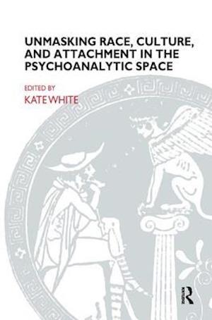 Unmasking Race, Culture, and Attachment in the Psychoanalytic Space