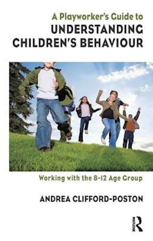 A Playworker's Guide to Understanding Children's Behaviour