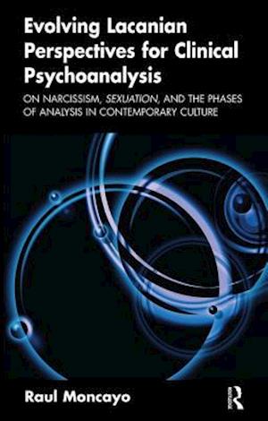 Evolving Lacanian Perspectives for Clinical Psychoanalysis