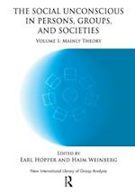 The Social Unconscious in Persons, Groups and Societies