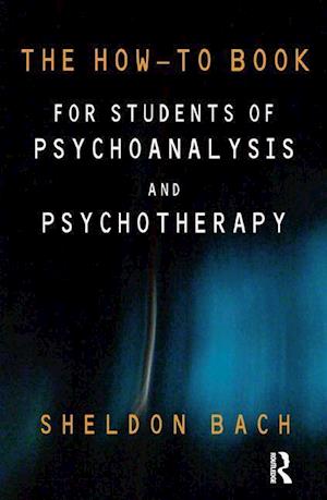 The How-To Book for Students of Psychoanalysis and Psychotherapy