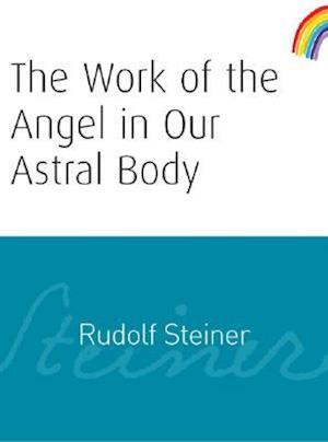 The Work of the Angel in Our Astral Body