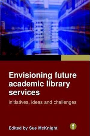 Envisioning Future Academic Library Services