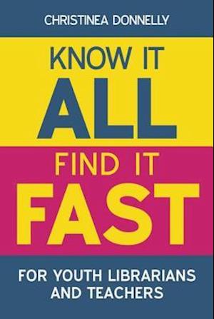 Know it All, Find it Fast for Youth Librarians and Teachers