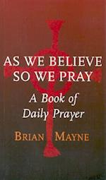 As We Believe So We Pray