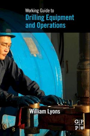 Working Guide to Drilling Equipment and Operations