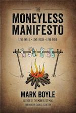 Moneyless Manifesto: Live Well. Live Rich. Live Free.