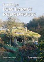 Building a Low Impact Roundhouse, 4th Edition