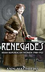 Renegades: Irish Republican Women 1900-1922