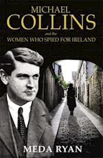 Michael Collins and the Women Who Spied For Ireland