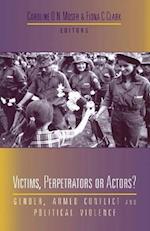 Victims, Perpetrators or Actors
