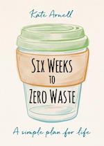 Six Weeks to Zero Waste
