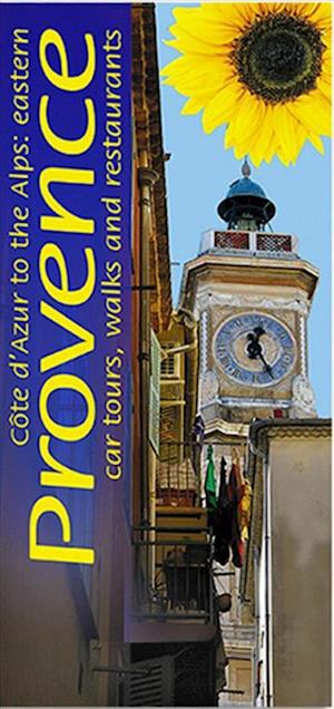 Eastern Provence: Cote D'azur and Alpes: Car Tours, Walks and Restaurants, Landscapes of (3rd ed. Nov. 15)