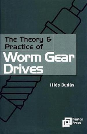 The Theory and Practice of Worm Gear Drives