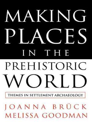 Making Places in the Prehistoric World