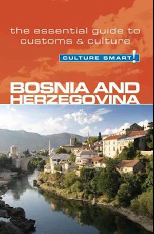 Culture Smart Bosnia & Herzegovina: The essential guide to customs & culture