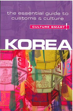 Culture Smart Korea: The essential guide to customs & culture