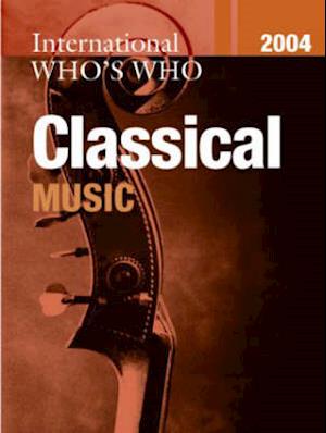 International Who's Who in Classical Music 2004