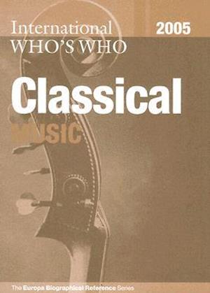 International Who's Who in Classical Music 2005