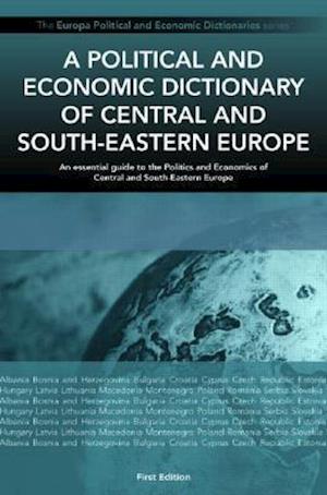 A Political and Economic Dictionary of Central and South-Eastern Europe