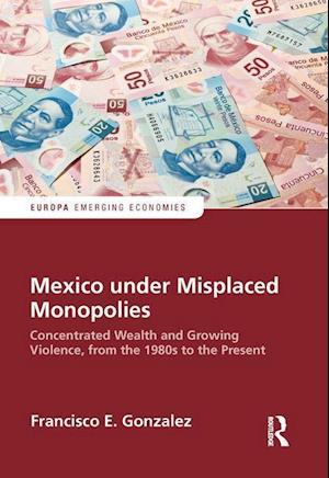 Mexico under Misplaced Monopolies