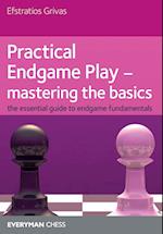 Practical Endgame Play - Mastering the Basics