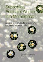 Supporting Postnatal Women into Motherhood