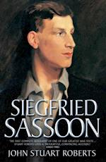 Siegfried Sassoon - The First Complete Biography of One of Our Greatest War Poets