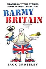 Barmy Britain - Bizarre and True Stories From Across the Nation