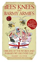 Bees Knees and Barmy Armies - Origins of the Words and Phrases we Use Every Day