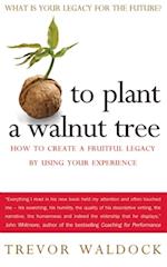 To Plant A Walnut Tree