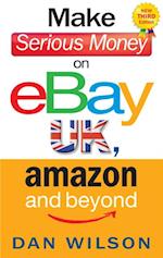 Make Serious Money on eBay UK, Amazon and Beyond