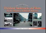Dockland, Smokestacks and Slums