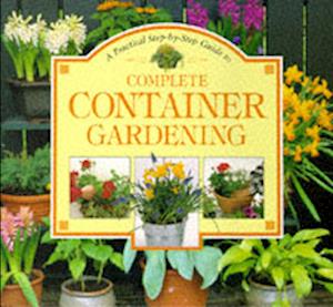 Practical Step-by-Step Guide to Complete Container Gardening