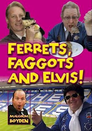 Ferrets, Faggots, and Elvis!