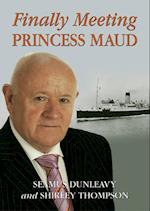 Finally Meeting "Princess Maud"