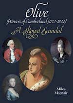 Olive: Princess of Cumberland (1772-1834) - A Royal Scandal