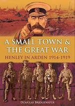 A Small Town & the Great War Henley in Arden 1914-1919