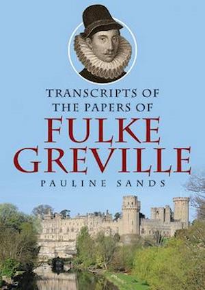 Transcripts of the Papers of Fulke Greville