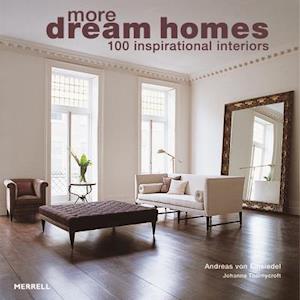 More Dream Homes: 100 Inspirational Interiors