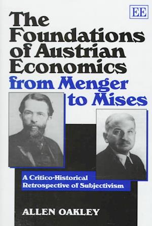 The Foundations of Austrian Economics from Menger to Mises
