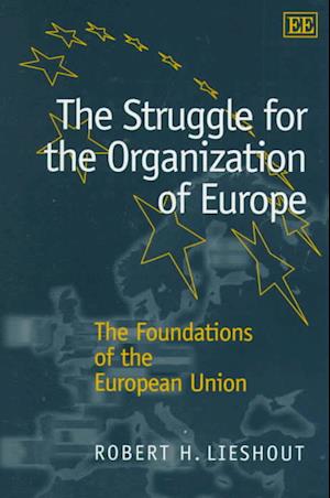 The Struggle for the Organization of Europe