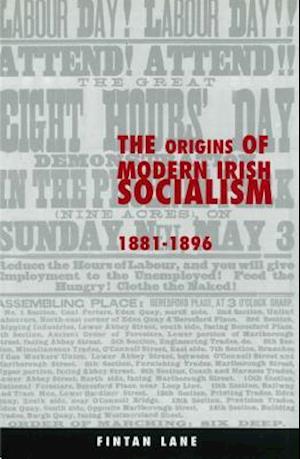 The Origins of Modern Irish Socialism 1881-1896