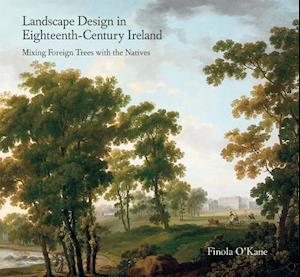 Landscape Design in Eighteenth-Century Ireland