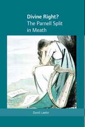 Divine Right? the Parnell Split in Meath