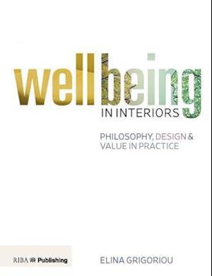 Wellbeing in Interiors: Philosophy, design and value in practice