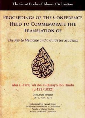 Proceedings of the Conference Held to Commemorate the Translation of the Key to Medicine and a Guide for Students
